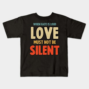 When E Is Loud Love Must Not Be Silent Kids T-Shirt